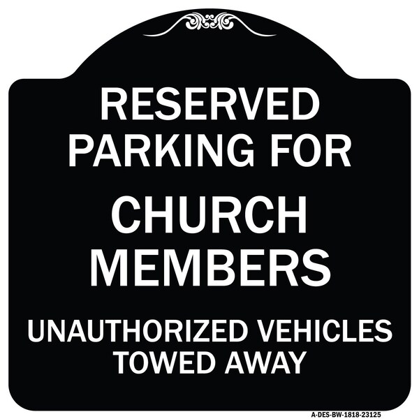 Reserved Parking for Church Members Unauthorized Vehicles Towed Away Alum, 18" x 18", BW-1818-23125